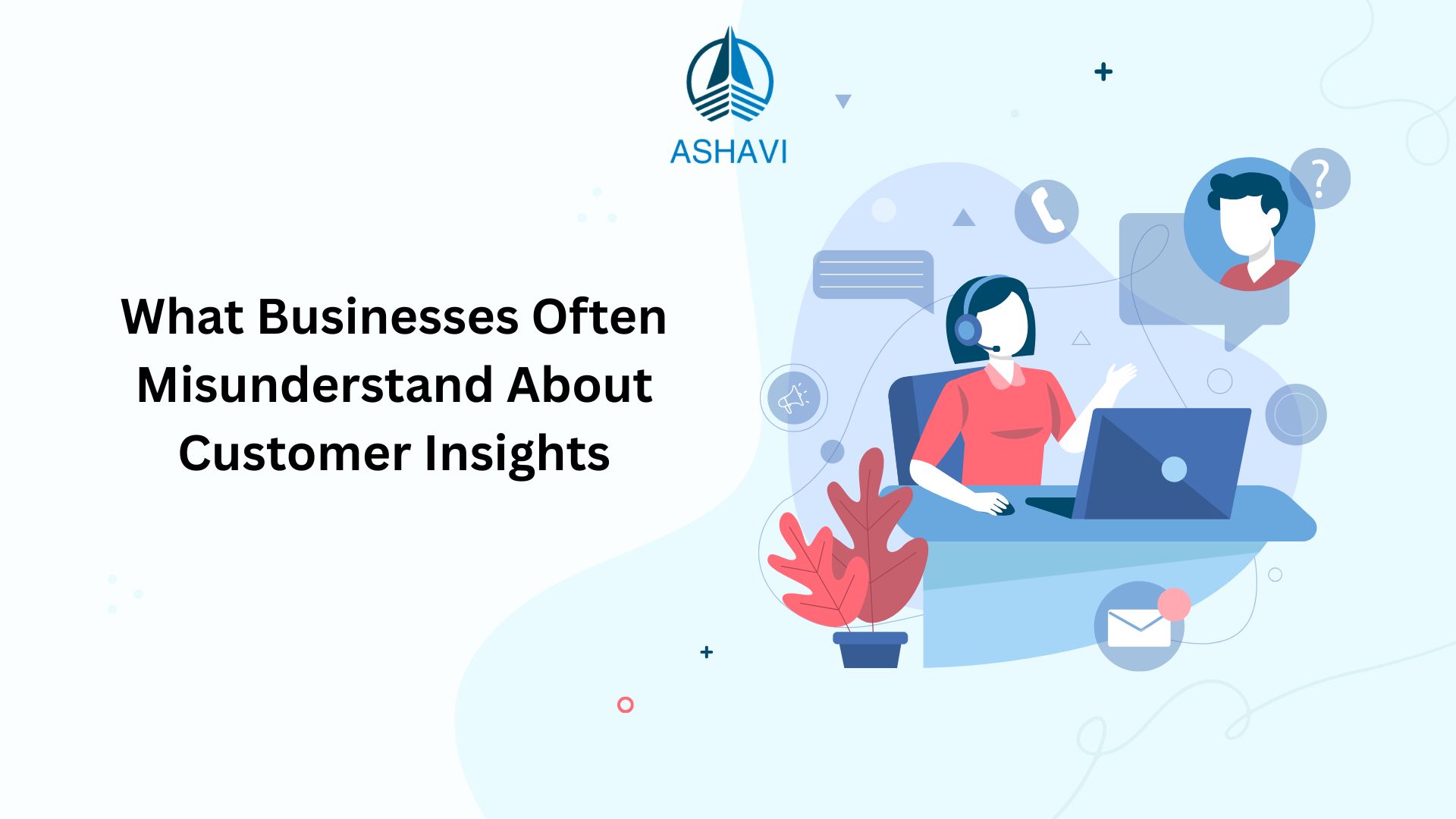 What Businesses Often Misunderstand About Customer Insights